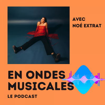 En Ondes Musicales, la 1ère avec Noé Extrat - 12.01.2026